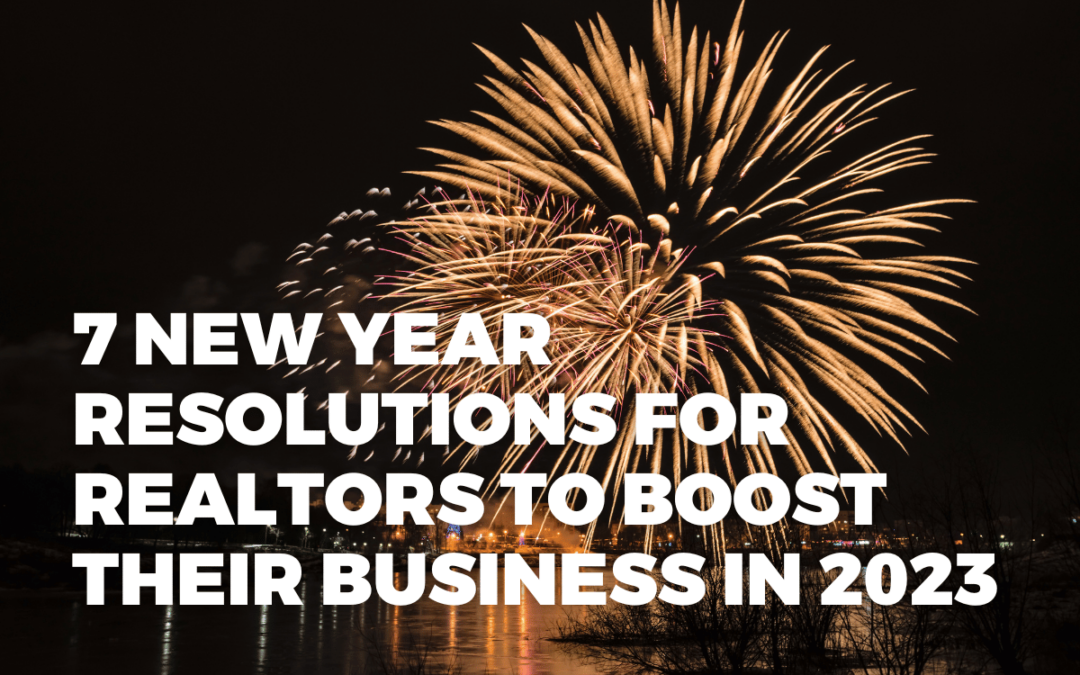 7 New Year Resolutions for Realtors to Boost Their Business in 2023
